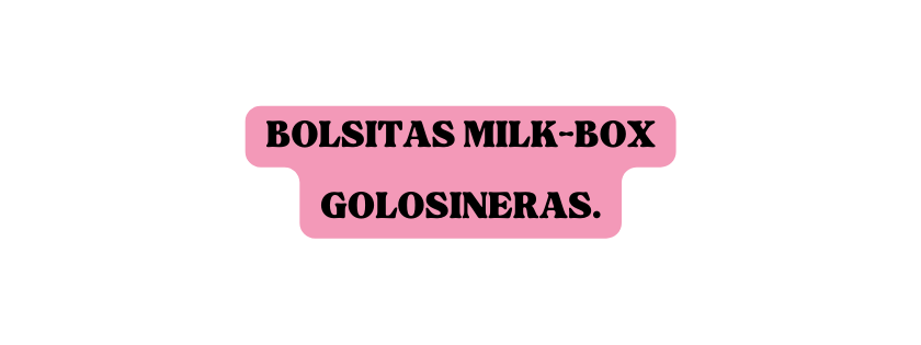 BOLSITAS MILK BOX GOLOSINERAS